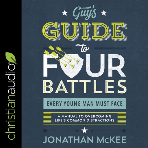 The Guy's Guide to Four Battles Every Young Man Must Face, Jonathan McKee
