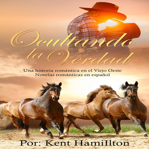 Ocultando la Verdad,Una historia romántica en el Viejo Oeste, Kent Hamilton