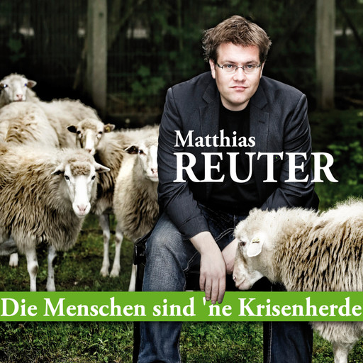 Die Menschen sind 'ne Krisenherde, Matthias Reuter