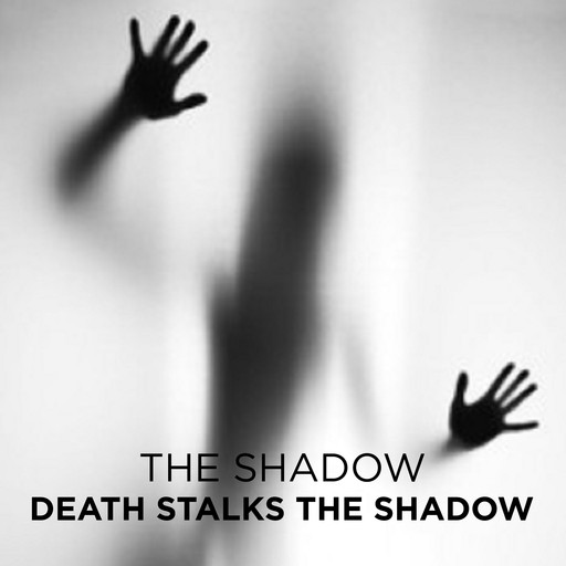 Death Stalks the Shadow, The Shadow