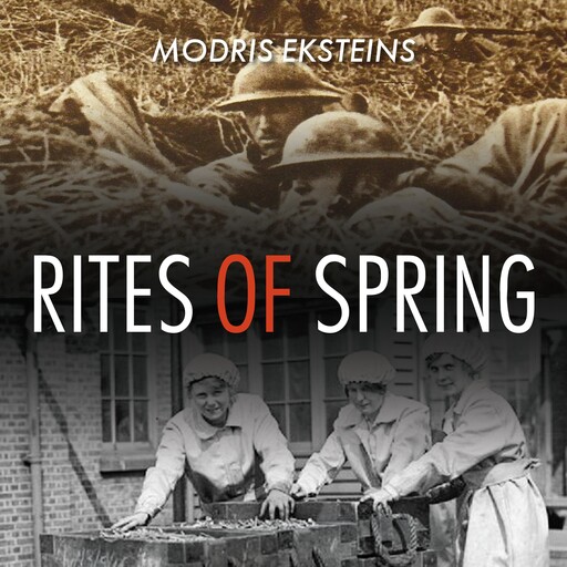 Rites of Spring, Modris Eksteins