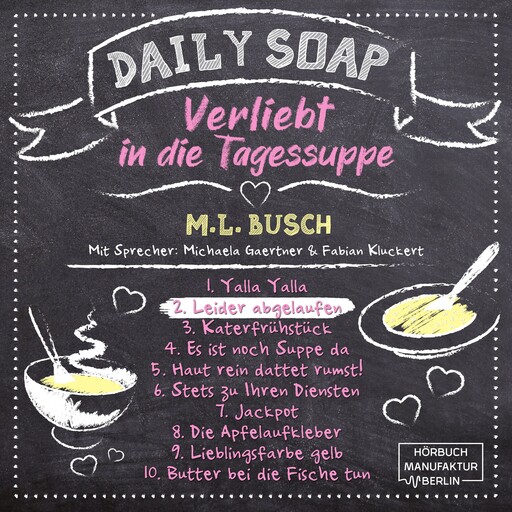 Leider abgelaufen - Daily Soap - Verliebt in die Tagessuppe - Dienstag, Band 2 (ungekürzt), M.L. Busch