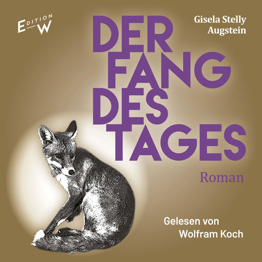 Der Fang des Tages - Roman (Ungekürzt), Gisela Stelly Augstein