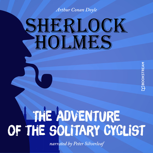 The Adventure of the Solitary Cyclist (Unabridged), Arthur Conan Doyle