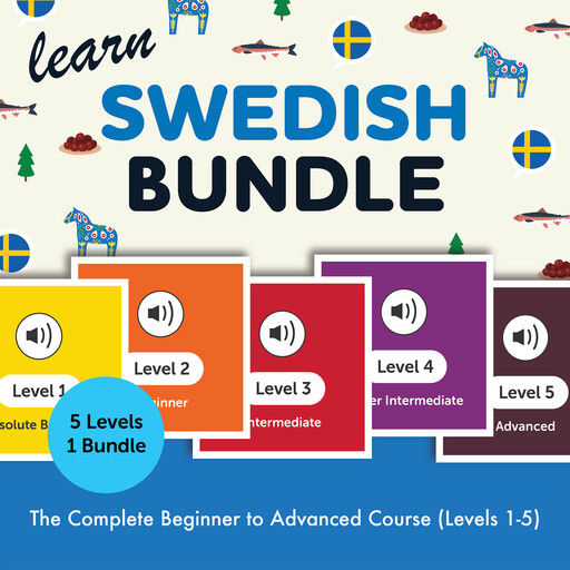Learn Swedish Bundle - The Complete Beginner to Advanced Course (Levels 1-5), SwedishPod101.com