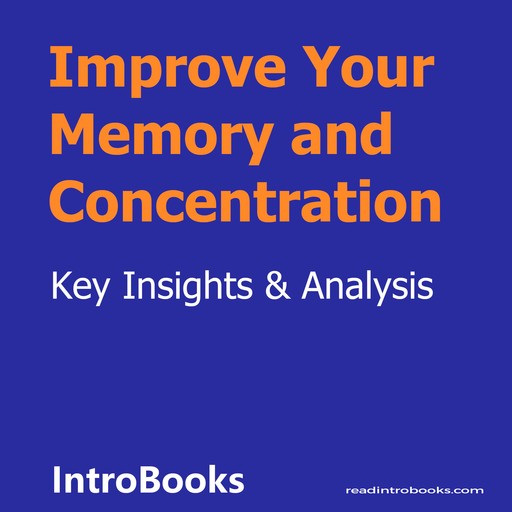 Improve Your Memory and Concentration, Introbooks Team