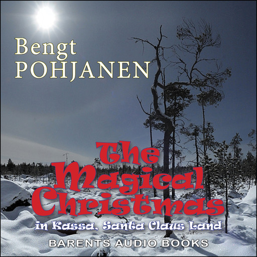 The Magical Christmas in Kassa, Santa Claus land, Bengt Pohjanen