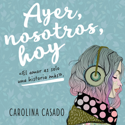 Ayer, nosotros, hoy, Carolina Casado