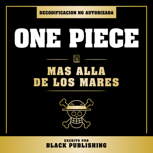 One Piece - Mas Alla De Los Mares: Decodificacion No Autorizada, Black Publishing