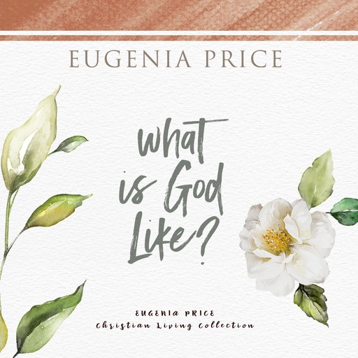 What Is God Like?, Eugenia Price
