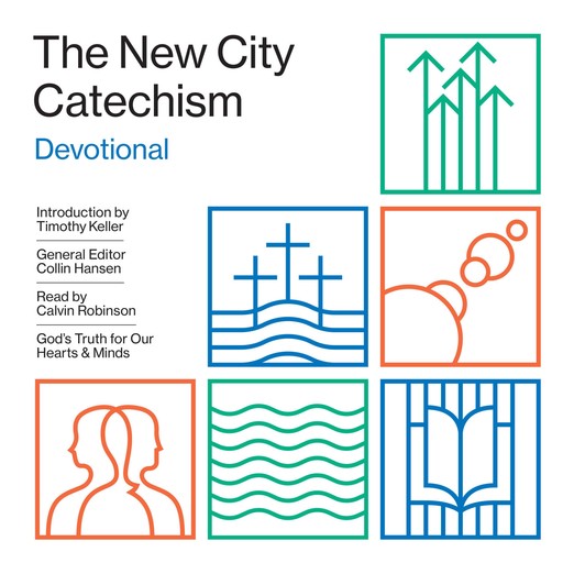 The New City Catechism Devotional, Timothy Keller, Calvin Robinson