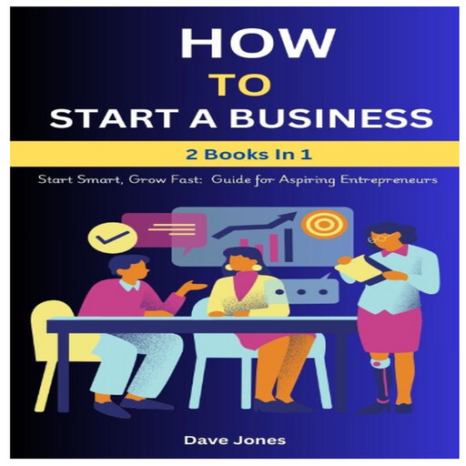 How To Start A Business: Start Smart, Grow Fast, Dave Jones