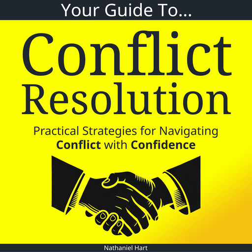 Your Guide To Conflict Resolution, Nathaniel Hart