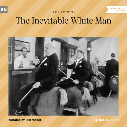 The Inevitable White Man (Unabridged), Jack London