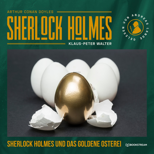 Sherlock Holmes und das goldene Osterei - Eine neue Sherlock Holmes Kriminalgeschichte (Ungekürzt), Arthur Conan Doyle, Klaus-Peter Walter