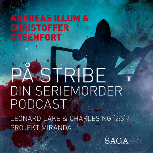 På stribe - din seriemorderpodcast (Leonard Lake og Charles Ng 2:3), Andreas Illum, Christoffer Greenfort