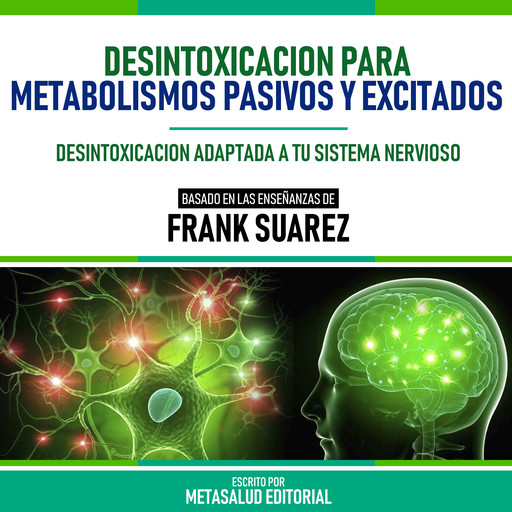 Desintoxicacion Para Metabolismos Pasivos Y Excitados - Basado En Las Enseñanzas De Frank Suarez, Metasalud Editorial