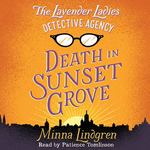 The Lavender Ladies Detective Agency: Death in Sunset Grove, Minna Lindgren