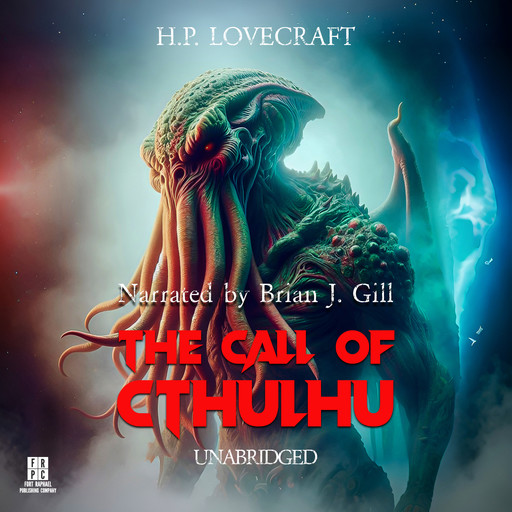 H.P. Lovecraft's The Call of Cthulhu - Unabridged, Howard Lovecraft