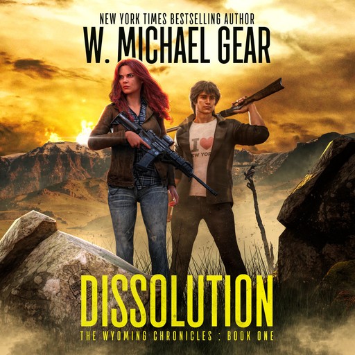 Dissolution (The Wyoming Chronicles Book 1), W. Michael Gear