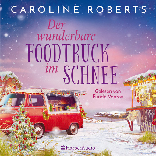 Der wunderbare Foodtruck im Schnee (ungekürzt), Caroline Roberts