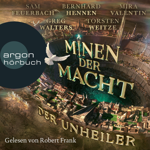 Der Unheiler - Minen der Macht, Band 1 (Ungekürzte Lesung), Bernhard Hennen, Mira Valentin, Torsten Weitze, Sam Feuerbach, Greg Walters