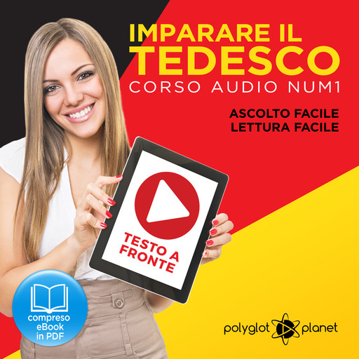 Imparare il Tedesco - Lettura Facile - Ascolto Facile - Testo a Fronte: Tedesco Corso Audio, No. 1 [Learn German - German Audio Course, #1], Polyglot Planet