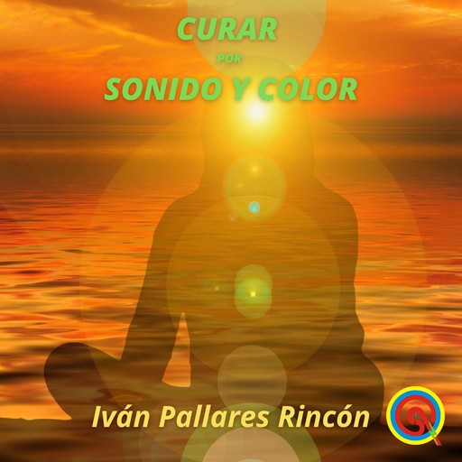 Curar por Sonido y Color, Ivan Pallares Rincon