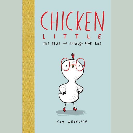 Chicken Little: The Real and Totally True Tale, Sam Wedelich