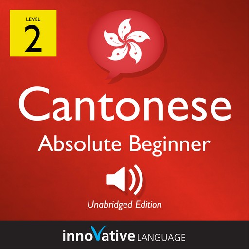 Learn Cantonese - Level 2: Absolute Beginner Cantonese, Volume 1, Innovative Language Learning