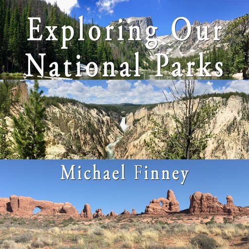 Exploring Our National Parks; Volume 1, Michael Finney