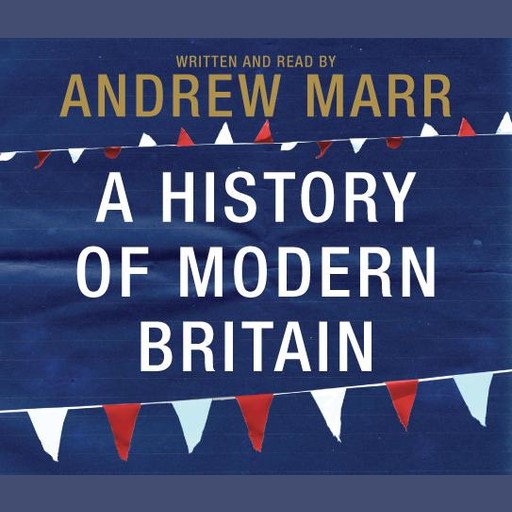 A History of Modern Britain, Andrew Marr