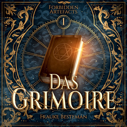 Das Grimoire - Forbidden Artefacts, Band 1 (ungekürzt), Frauke Besteman