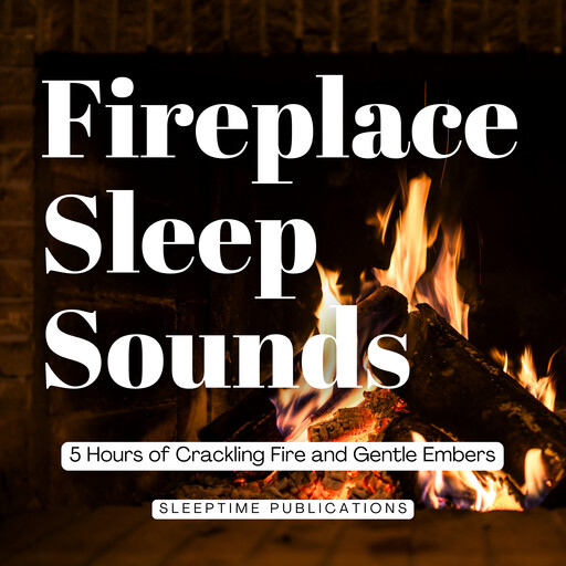 Fireplace Sleep Sounds, Sleeptime Publications