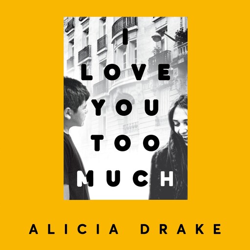 I Love You Too Much, Alicia Drake