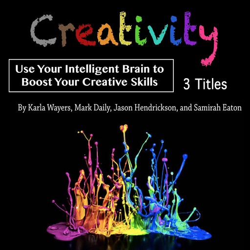Creativity, Jason Hendrickson, Samirah Eaton, Karla Wayers, Mark Daily
