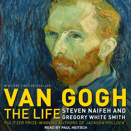 Van Gogh: The Life, Steven Naifeh, Gregory Smith