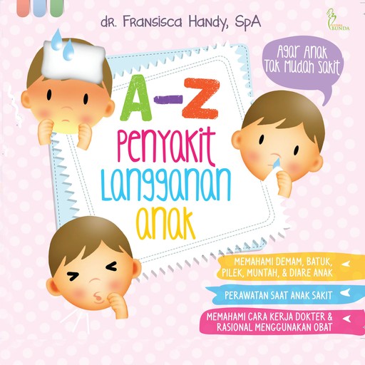 A-Z Penyakit Langganan Anak, Fransisca Handy