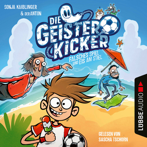 Falsches Spiel und Eis am Stiel - Die Geisterkicker, Teil 2 (Ungekürzt), Sonja Kaiblinger