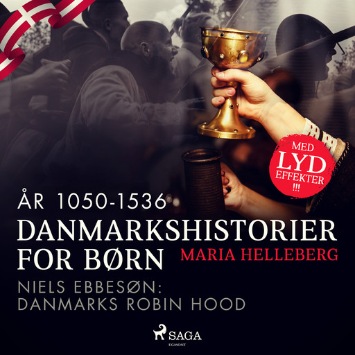 Danmarkshistorier for børn (10) (år 1050-1536) - Niels Ebbesøn: Danmarks Robin Hood, Maria Helleberg