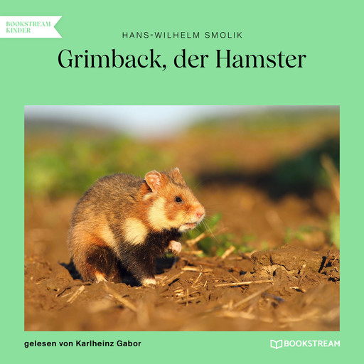 Grimback, der Hamster (Ungekürzt), Hans-Wilhelm Smolik