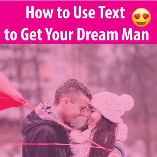How to Use Text to Get Your Dream Man, Hayden Kan