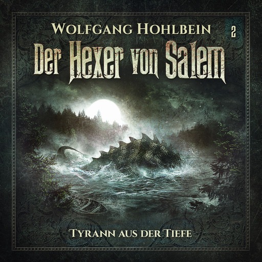 Der Hexer von Salem, Folge 2: Tyrann aus der Tiefe, Wolfgang Hohlbein, Stefan Lindner
