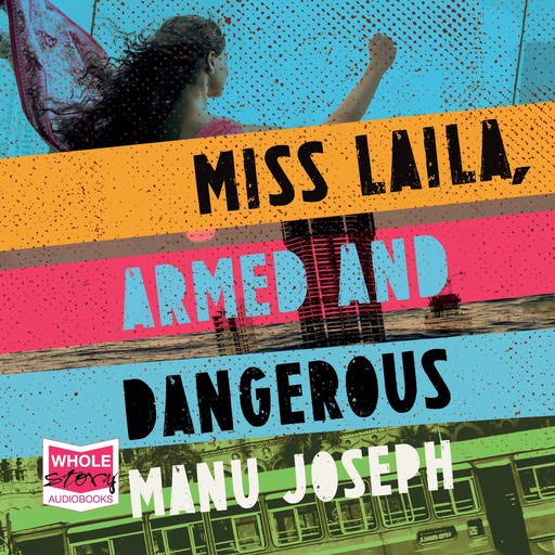 Miss Laila, Armed and Dangerous, Manu Joseph