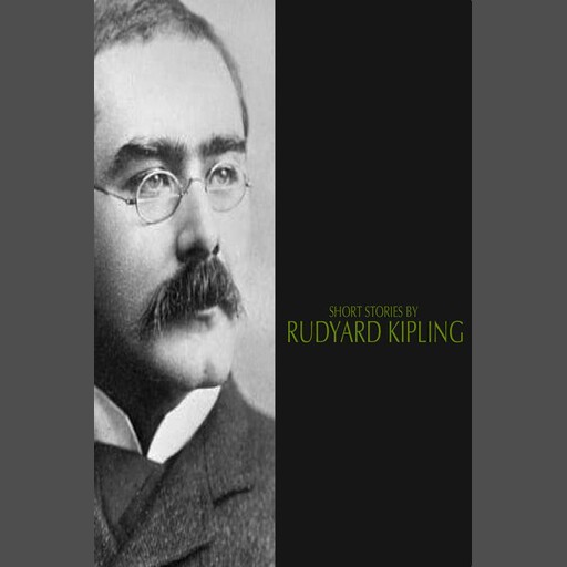Short Stories by Rudyard Kipling, Joseph Rudyard Kipling