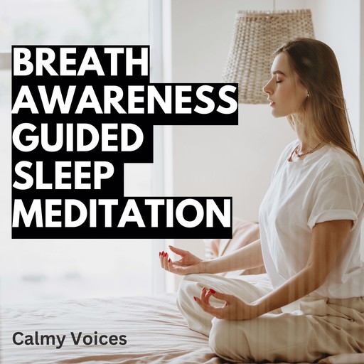Breath Awareness Guided Sleep Meditation, Calmy Voices