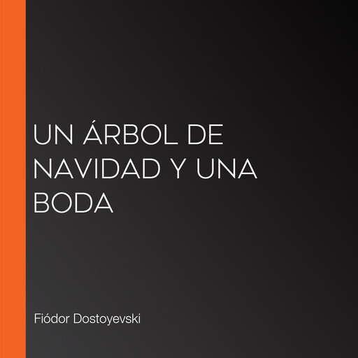 Un árbol de Navidad y una boda, Fiódor Dostoyevski