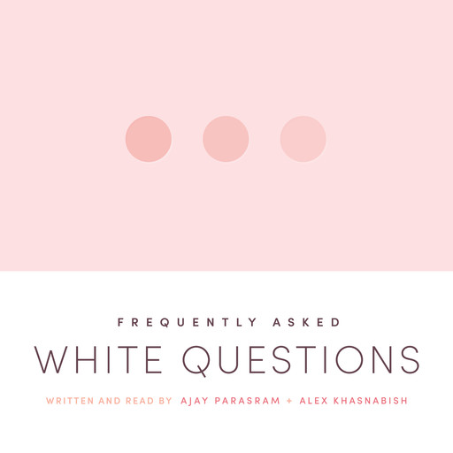 Frequently Asked White Questions (Unabridged), Ajay Parasram, Alex Khasnabish