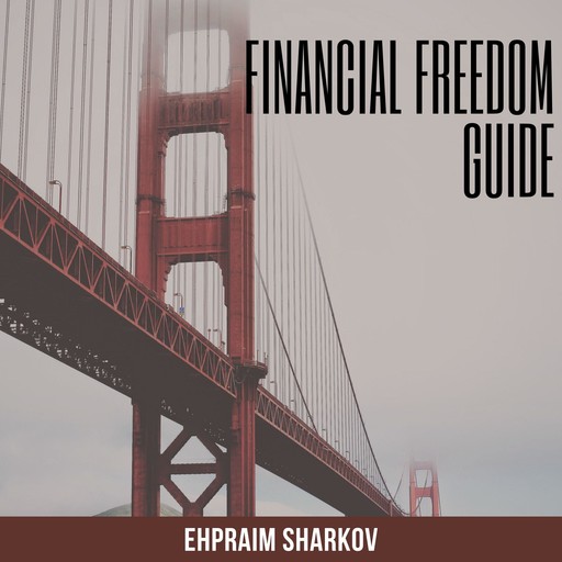 Financial Freedom Guide, Ephraim Sharikov