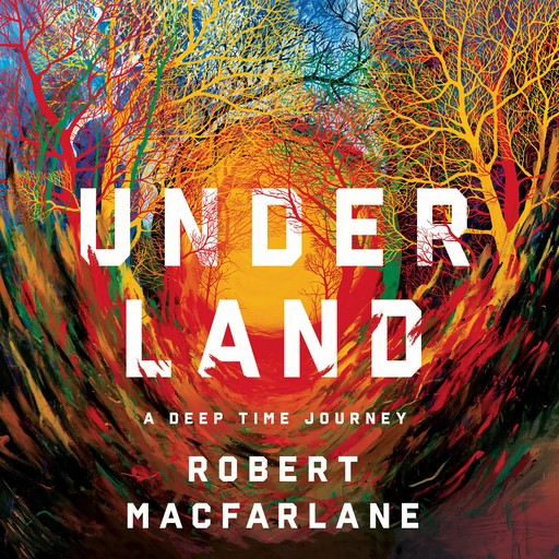 Underland, Roberet Macfarlane